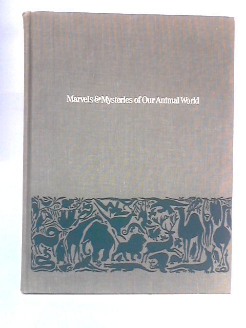 Marvels & Mysteries of Our Animal World von Various s