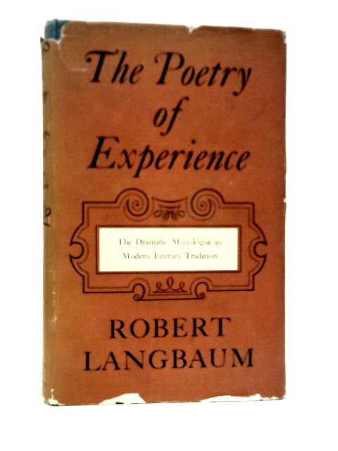 The poetry of experience, the dramatic monologue in modern literary tradition von Robert Langbaum