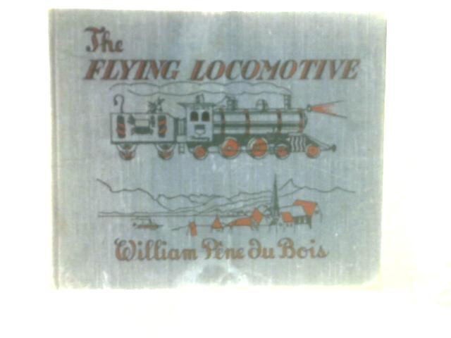 The Flying Locomotive By William Pene Du Bois