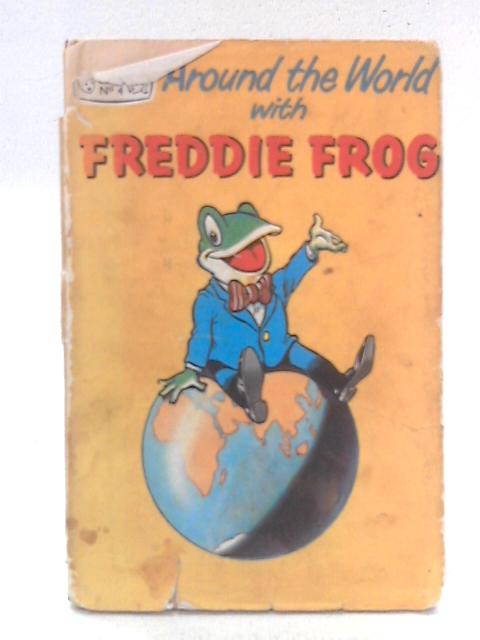 Around the World with Freddie Frog By unstated