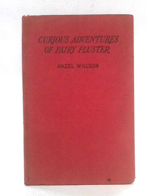 Curious Adventures of Fairy Fluster By Hazel Willson