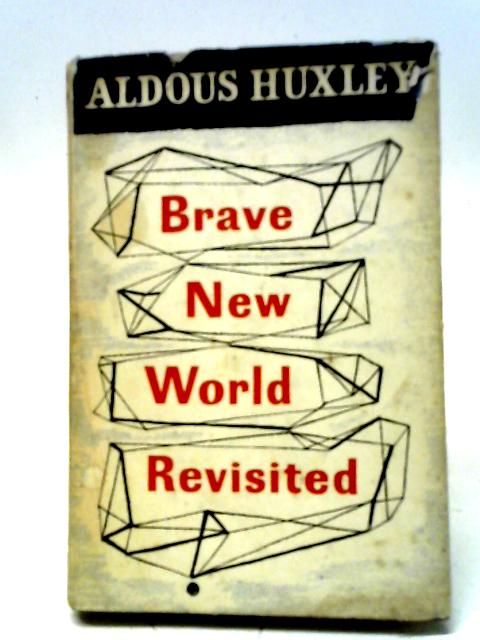 Brave New World Revisited By Aldous Huxley