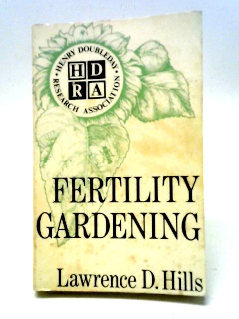 Fertility Gardening By Lawrence D. Hills