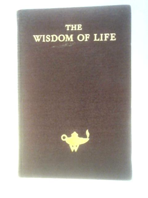 The Wisdom of Life, An Anthology By Various s