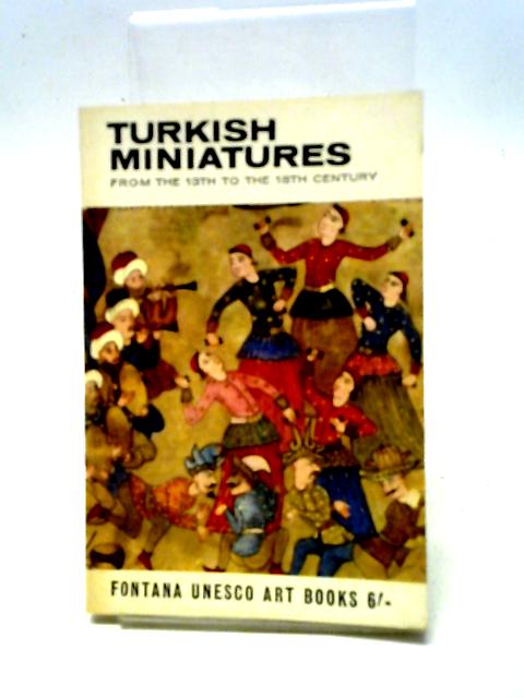 Turkish Miniatures from the 13th to the 18th Century von Richard Ettinghausen