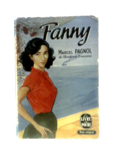 Fanny: Piece En Trois Actes Et Quatre Tableaux By Marcel Pagnol