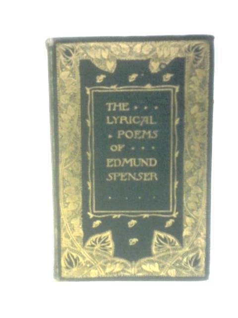 The Lyric Poems of Edmund Spenser By Edmund Spenser