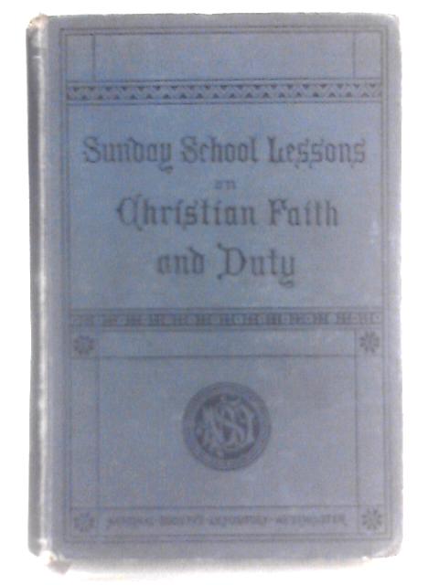 A Course Of Sunday School Lessons On Christian Faith And Duty By John Watson