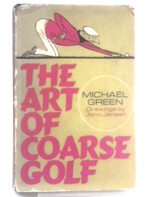 The Art of Coarse Golf By Michael Green