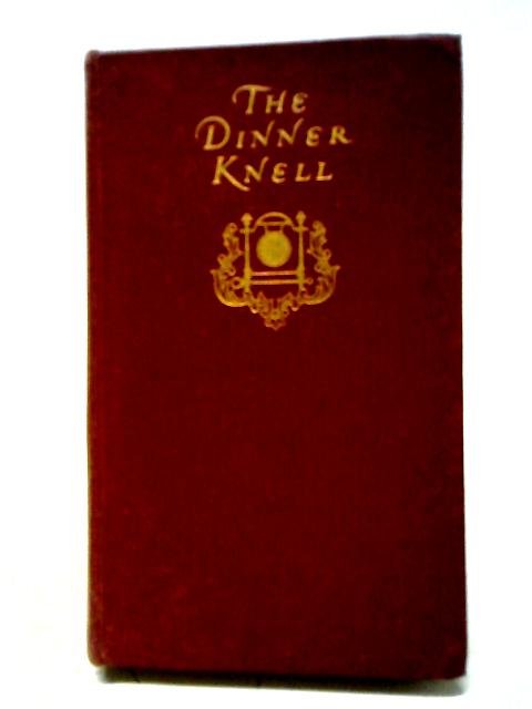 The Dinner Knell. Elegy In An English Dining-Room. von T Earle Welby