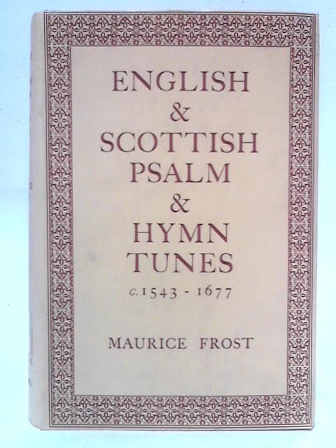 English and Scottish Psalm and Hymn Tunes: 1543-1677 von Maurice Frost