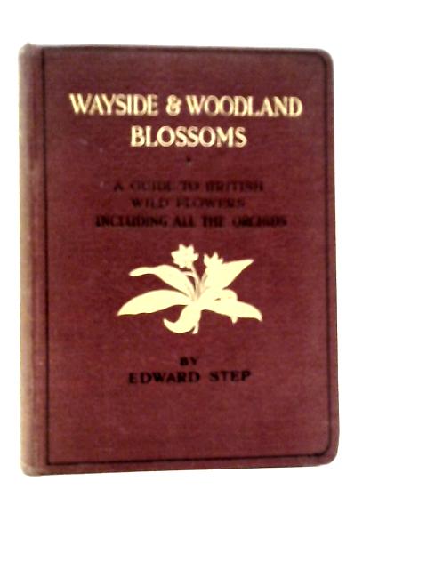 Wayside and Woodland Blossoms Third Series By Edward Step