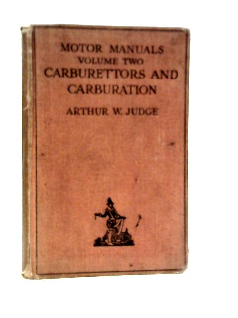 Carburettors and Carburation Volume II By Arthur W.Judge