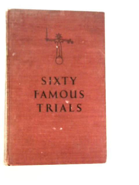 Sixty Famous Trials By Richard Huson