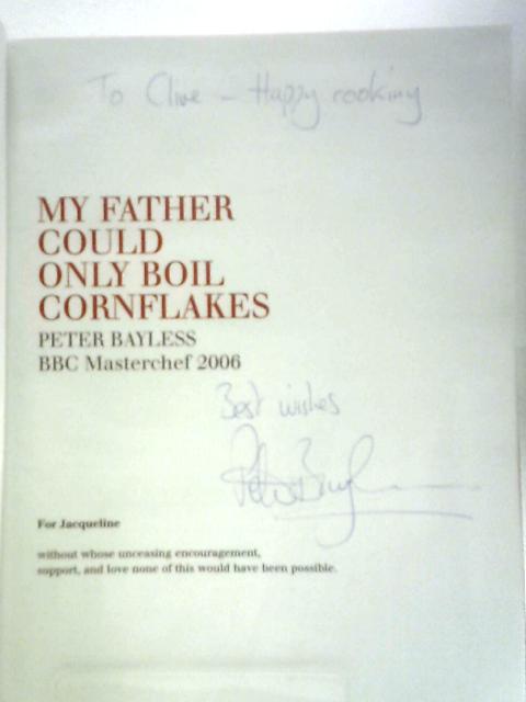 My Father Could Only Boil Cornflakes By Peter Bayless