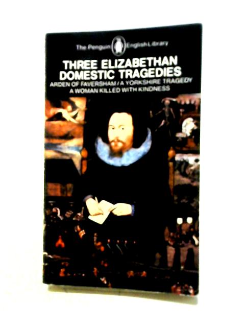 Three Elizabethan Domestic Tragedies (English Library) by Thomas Heywood (1969-06-05) By Thomas Heywood, Keith Sturgess (Ed)