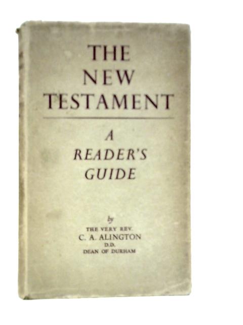 The New Testament - A Reader's Guide By C.A.Alington