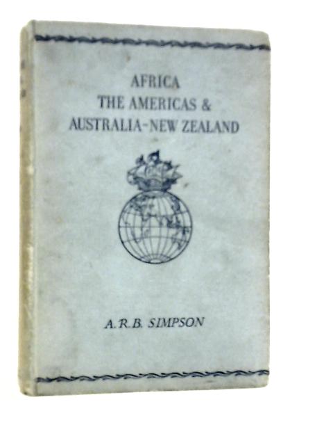 Africa The Americas & Australia - New Zealand By A.R.Barbour Simpson