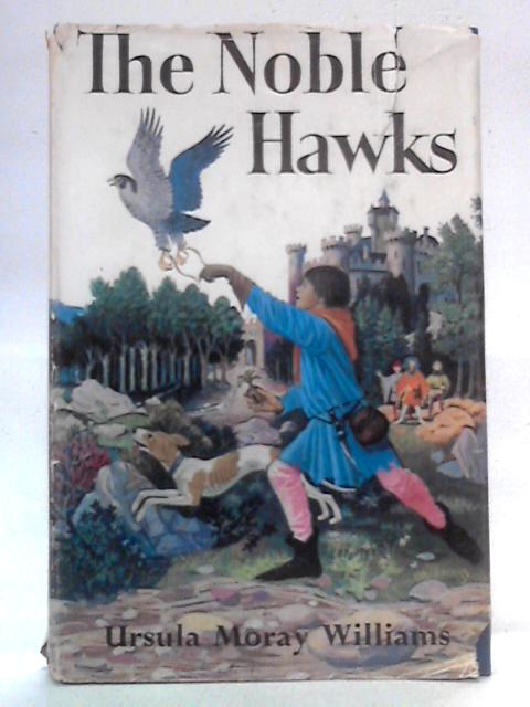 The Noble Hawks By Ursula Moray Williams