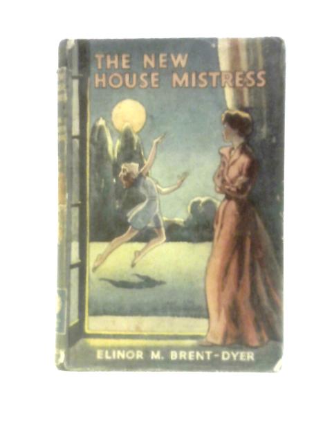 The New House Mistress By Elinor M.Brent-Dyer