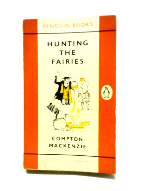 Hunting The Fairies von Compton Mackenzie