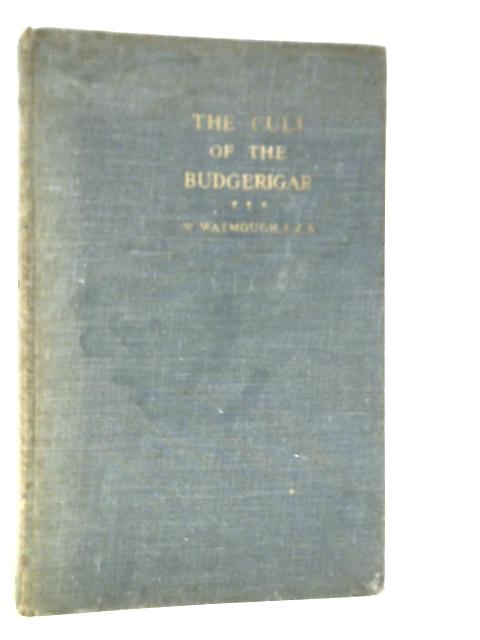 The Cult of the Budgerigar von W.Watmough