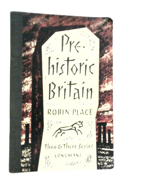 Pre-Historic Britain von Robin Place