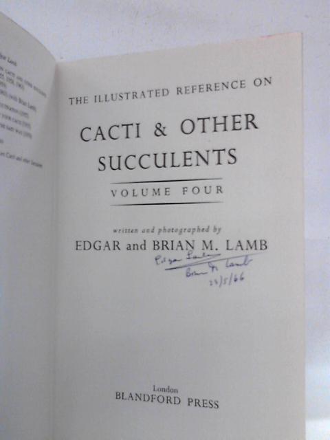 The Illustrated Reference on Cacti and Other Succulents, Volume Four By Edgar & Brian Lamb