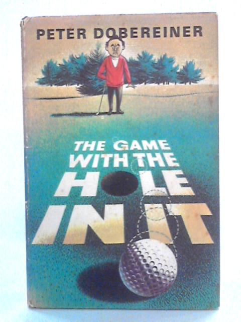 Tghe Game with the Hole in it von Peter Dobereiner