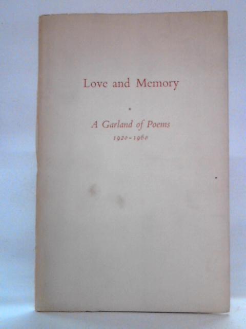 Love and Memory - A Garland of Poems, 1920-1960 By Rolf Gardiner