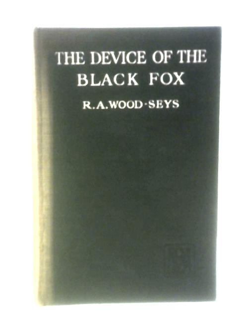 The Device of the Black Fox By R. A. Wood-Seys