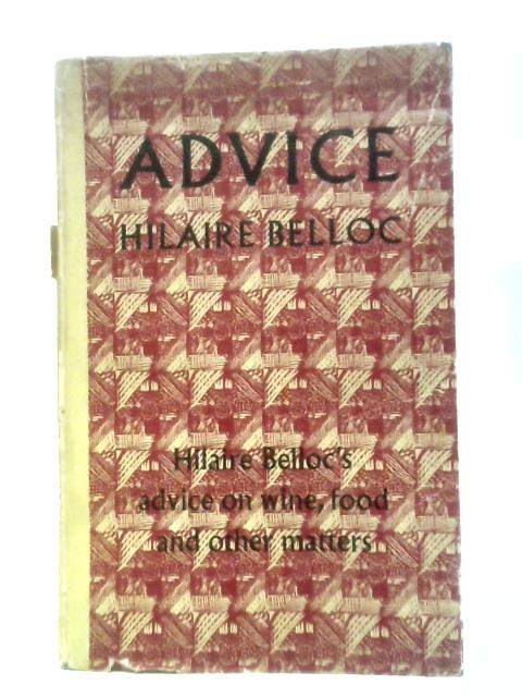 Advice [on Wine, Food & Other Matters] von Hilaire Belloc