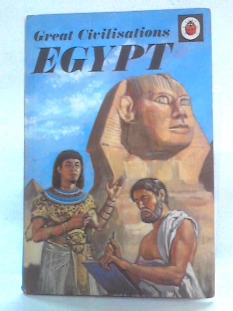 Great Civilisations: Egypt By E. J. Shaw