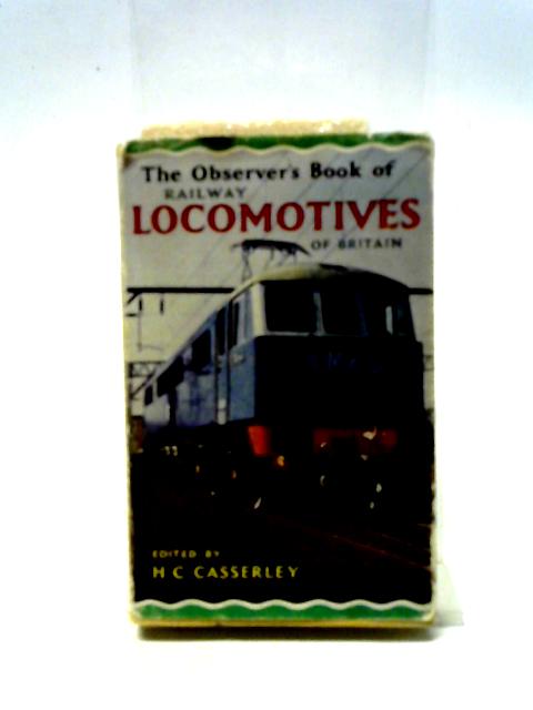 The Observer's Book of Railway Locomotives of Britain: The Observer's Pocket Series 23 By H.C. Casserley