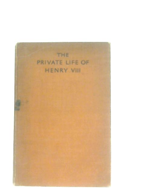 The Private Life Of Henry VIII von Lajos Biro & Arthur Wimperis