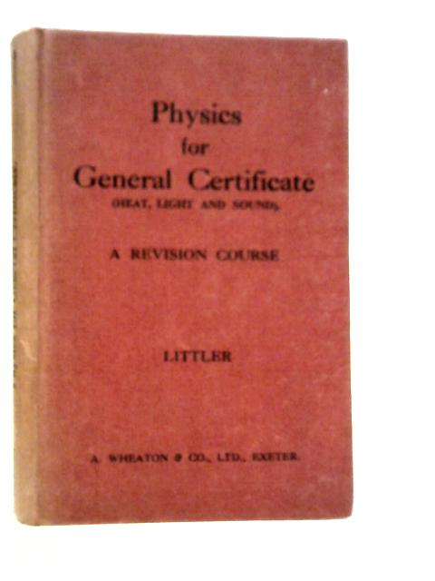 Physics for General Certificate (Heat, Light and Sound) von W.Littler