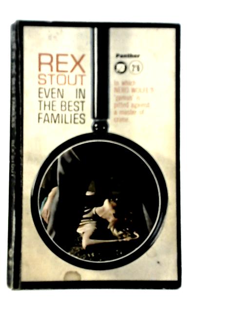 Even in the Best Families von Rex Todhunter Stout