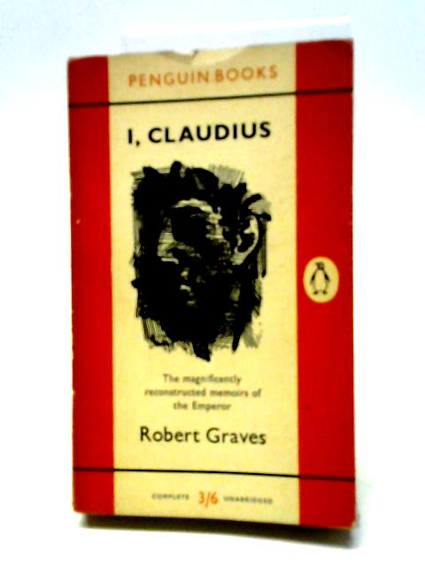 I, Claudius: From The Autobiography Of Tiberius Claudius By Robert Graves