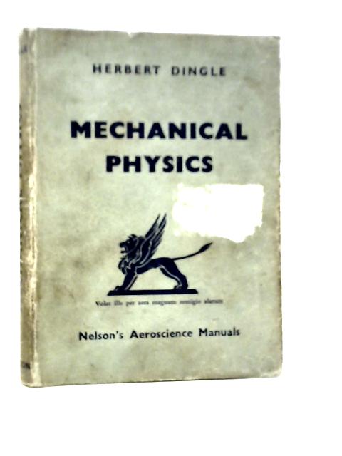 Mechanical Physics Volume I By Herbert Dingle