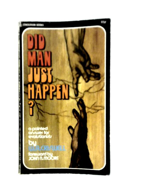 Did Man Just Happen By W.A.Criswell