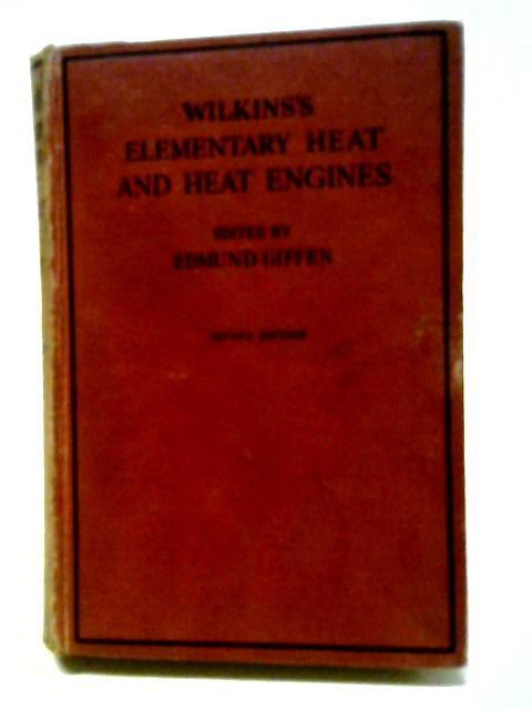 Wilkin's Elementary Heat And Heat Engines By Edmund Giffen