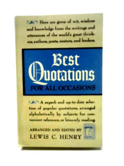 Best Quotations for All Occasions By Lewis C Henry