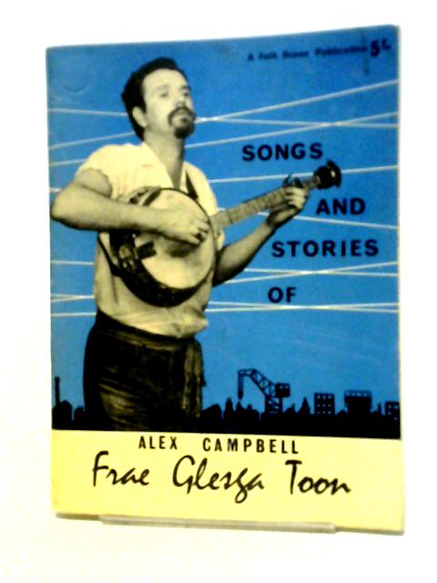 Frae Glesga Toon. The Songs and Stories of Alex Campbell von Alex Campbell