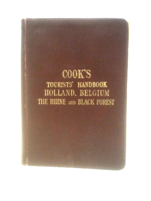 Cook's Tourists' Handbook for Holland, Belgium, The Rhine and Black Forest with Maps and Plans By Unstated