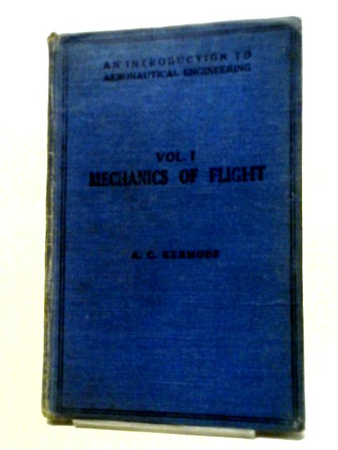 An Introduction To Aeronautical Engineering - Vol.I - Mechanics Of Flight von A.C. Kermode