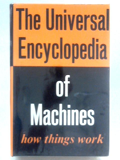 The Universal Encyclopedia of Machines Or How Things Work von Unstated