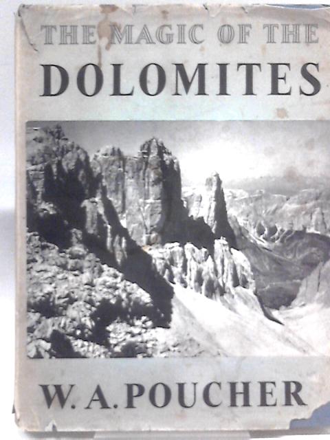 The Magic of the Dolomites von W.A. Poucher