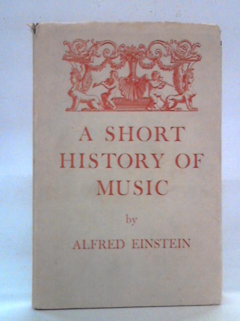 A Short History of Music By Alfred Einstein