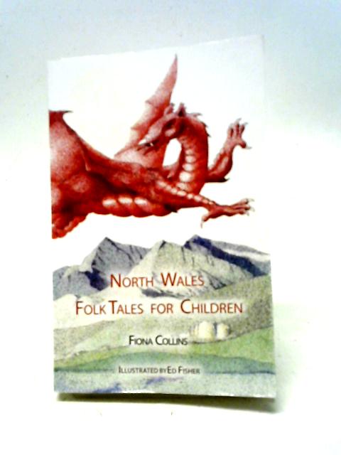 North Wales Folk Tales for Children By Fiona Collins