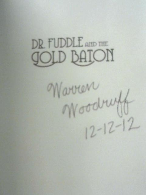 Dr. Fuddle and the Gold Baton By Dr Warren Woodruff